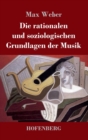 Image for Die rationalen und soziologischen Grundlagen der Musik