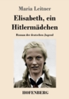 Image for Elisabeth, ein Hitlermadchen