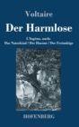 Image for Der Harmlose : L&#39;Ingenu, auch: Das Naturkind / Der Hurone / Der Freimutige