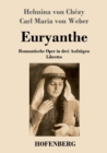 Image for Euryanthe : Romantische Oper in drei Aufzugen - Libretto