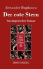 Image for Der rote Stern : Ein utopistischer Roman