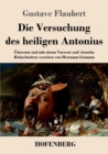 Image for Die Versuchung des heiligen Antonius : UEbersetzt und mit einem Vorwort und vierzehn Holzschnitten versehen von Hermann Lismann