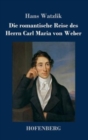 Image for Die romantische Reise des Herrn Carl Maria von Weber