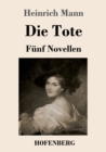 Image for Die Tote : Funf Novellen