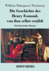 Image for Die Geschichte des Henry Esmond, von ihm selbst erzahlt : Ein historischer Roman