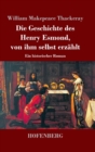 Image for Die Geschichte des Henry Esmond, von ihm selbst erzahlt : Ein historischer Roman