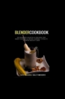Image for Blender Cookbook : 60 Blender Cocktails Recipes For Body Cleanse &amp; Detox, Energy, Vitality &amp; Rapid Weight Loss