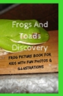 Image for Frogs And Toads Discovery : Frog Picture Book For Kids With Fun Photos &amp; Illustrations