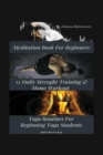Image for Meditation Book For Beginners : 15 Daily Strength Training &amp; Home Workout Yoga Routines For Beginning Yogi Students