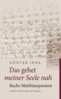 Image for Das gehet meiner Seele nah - Bachs Matthauspassion : Gedanken und Erfahrungen eines Dirigenten