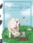 Image for Die kleine Kuh Jule - verliert alle Flecken (Band 1)
