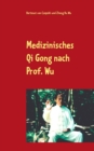 Image for Medizinisches Qi Gong nach Prof. Wu : UEbungen zur Erhaltung und Verbesserung der Gesundheit