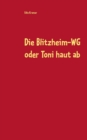 Image for Die Blitzheim-WG oder Toni haut ab