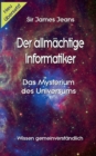 Image for Der allmachtige Informatiker : Das Mysterium des Universums