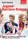 Image for Jugend-Karriere-Knigge 2100 : Schule und Studium, Netzwerk und Klungel, Erfolg und Risiken