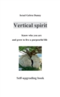 Image for Vertical Spirit : Know who your are and grow to life a purposeful live