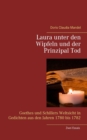 Image for Laura unter den Wipfeln und der Prinzipal Tod : Goethes und Schillers Weltsicht in Gedichten aus den Jahren 1780 bis 1782