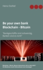 Image for Be your own bank - Blockchain - Bitcoin : &quot;Bankgeschafte sind notwendig, Banken sind es nicht&quot;