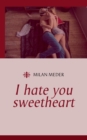 Image for I hate you sweetheart