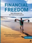 Image for Financial Freedom : How People Live When They No Longer Need to Work