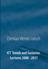 Image for ICT Trends and Scenarios : Lectures 2000 - 2017