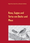 Image for Rose, Suppe und Torte von Dachs und Maus