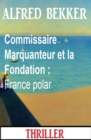 Image for Commissaire Marquanteur et la Fondation : France polar