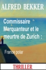 Image for Commissaire Marquanteur et le meurtre de Zurich : France polar
