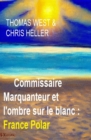 Image for Commissaire Marquanteur et l&#39;ombre sur le blanc : France Polar