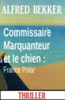 Image for Commissaire Marquanteur et le chien : France Polar