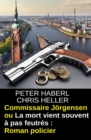 Image for Commissaire Jorgensen ou La mort vient souvent a pas feutres : Roman policier