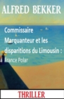 Image for Commissaire Marquanteur et les disparitions du Limousin : France Polar