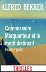 Image for Commissaire Marquanteur et le motif distinctif : France polar