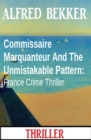 Image for Commissaire Marquanteur And The Unmistakable Pattern: France Crime Thriller