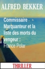 Image for Commissaire Marquanteur et la liste des morts du vengeur : France Polar