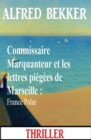 Image for Commissaire Marquanteur et les lettres piégées de Marseille : France Polar