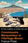 Image for Commissaire Marquanteur et l&#39;&#39;Héritage Mortel : France Polar