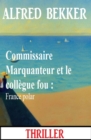 Image for Commissaire Marquanteur et le collègue fou : France polar