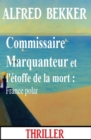 Image for Commissaire Marquanteur et l&#39;&#39;étoffe de la mort : France polar