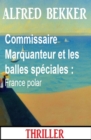 Image for Commissaire Marquanteur et les balles spéciales : France polar