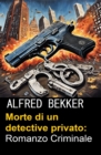Image for Morte di un detective privato: Romanzo Criminale
