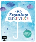 Image for Das Regentage-Kreativbuch: Gute-Laune-Projekte zum Basteln, Malen, Spielen und mehr
