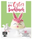 Image for Ei, ei, ei - Das Oster-Backbuch: 30 Rezepte zum Backen und Genieen