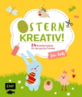 Image for Ostern kreativ! - fur Kids: 24 Bastelprojekte fur die ganze Familie - Osterkarten, Fruhlingsdeko, Stoffhase und Co.