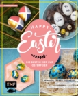 Image for Happy Easter - Die besten Eier zur Osterfeier: Bemalen, farben und mehr - Mit Deko- und Handletteringideen