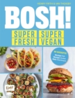 Image for BOSH! super fresh - super vegan. Weniger Fett, weniger Zucker, mehr Geschmack: Gonn dir! 80 Rezepte: gesund - aufregend - vegan