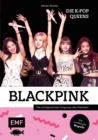 Image for Blackpink - Die K-Pop-Queens: Die inoffizielle Biografie der erfolgreichsten Girlgroup des Planeten