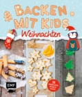 Image for Backen mit Kids (Kindern) - Weihnachten: 50 kinderleichte Mitmach-Rezepte fur Platzchen (Kekse), Baumkuchen, Bratapfel und mehr