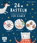 Image for 24 x Basteln - Weihnachtliche Projekte fur Kinder: Dekorieren, Verschenken, Naschen