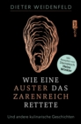 Image for Wie eine Auster das Zarenreich rettete: Und andere kulinarische Geschichten - Mit Rezepten von Sternekoch Heinz Winkler